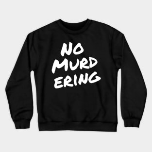 No Murdering 2 - White Ink Crewneck Sweatshirt